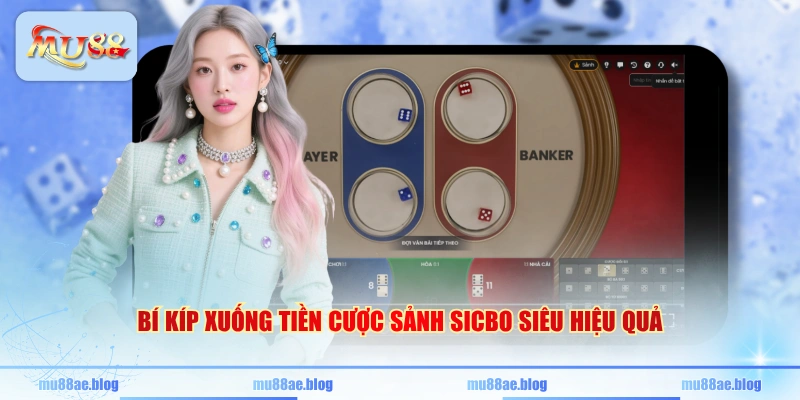 Bí kíp xuống tiền cược sảnh Sicbo siêu hiệu quả