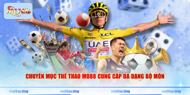 Chuyên mục thể thao MU88 cung cấp đa dạng bộ môn